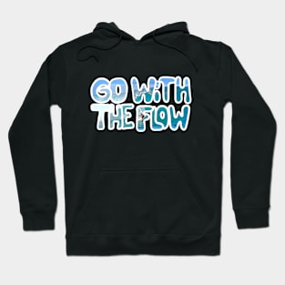 Go with the flow Hoodie